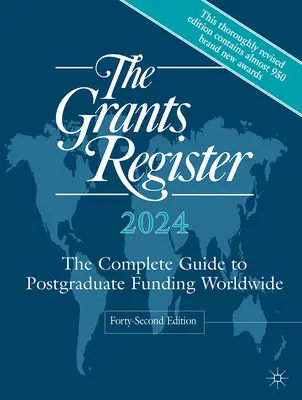 The Grants Register 2024 : Le guide complet du financement des études supérieures dans le monde - The Grants Register 2024: The Complete Guide to Postgraduate Funding Worldwide