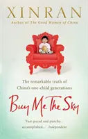 Achetez-moi le ciel - La remarquable vérité des générations de l'enfant unique en Chine - Buy Me the Sky - The remarkable truth of China's one-child generations