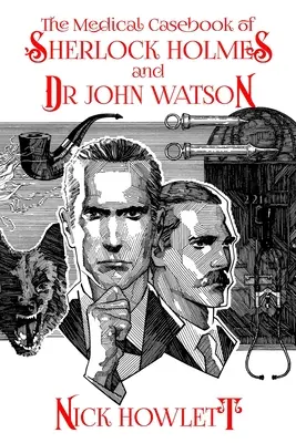 The Medical Casebook of Sherlock Holmes and Doctor Watson (en anglais) - The Medical Casebook of Sherlock Holmes and Doctor Watson