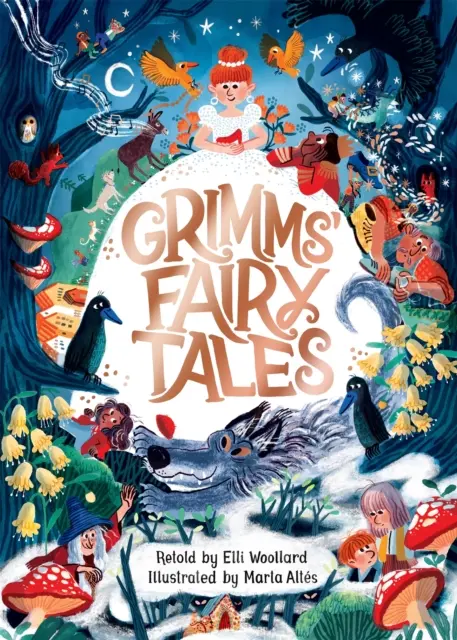 Les contes de fées de Grimms, racontés par Elli Woollard, illustrés par Marta Altes - Grimms' Fairy Tales, Retold by Elli Woollard, Illustrated by Marta Altes