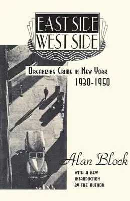 East Side-West Side - L'organisation du crime à New York, 1930-50 - East Side-West Side - Organizing Crime in New York, 1930-50