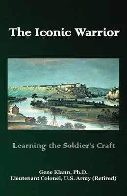 Le guerrier iconique : Apprendre le métier de soldat - Iconic Warrior: Learning the Soldier's Craft