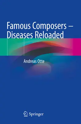 Compositeurs célèbres - Maladies retrouvées - Famous Composers - Diseases Reloaded