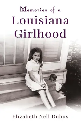 Souvenirs d'une enfance en Louisiane - Memories of a Louisiana Girlhood