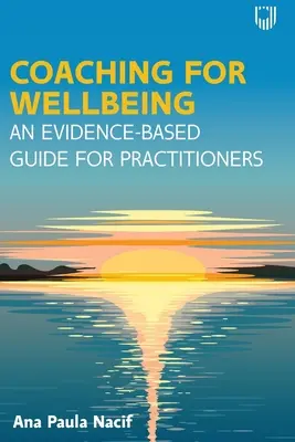 Coaching pour le bien-être : Un guide fondé sur des données probantes à l'intention des praticiens - Coaching for Wellbeing: An Evidence-Based Guide for Practitioners