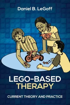 Thérapie basée sur le Lego : Théorie et pratique actuelles - Lego-Based Therapy: Current Theory and Practice