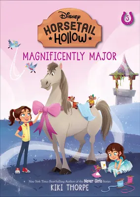 Queue de cheval : #5 : Magnifiquement Major (Disney : Horsetail Hollow, Tome 5) - Horsetail Hollow: #5: Magnificently Major (Disney: Horsetail Hollow, Book 5)