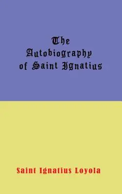 Autobiographie de Saint Ignace - Autobiography of St. Ignatius