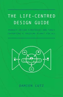 Le guide de la conception centrée sur la vie - The Life-centred Design Guide