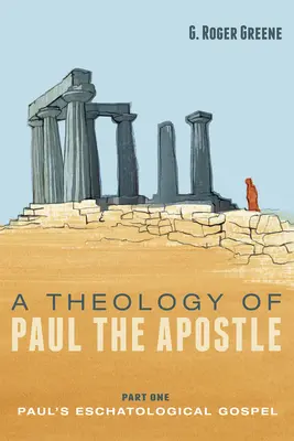 Une théologie de l'apôtre Paul, première partie : l'évangile eschatologique de Paul - A Theology of Paul the Apostle, Part One: Paul's Eschatological Gospel