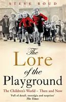 Lore of the Playground - Le monde des enfants - hier et aujourd'hui - Lore of the Playground - The Children's World - Then and Now