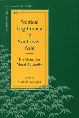 Légitimité politique en Asie du Sud-Est : La quête de l'autorité morale - Political Legitimacy in Southeast Asia: The Quest for Moral Authority