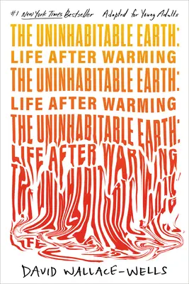 La Terre inhabitable (adapté pour les jeunes adultes) : La vie après le réchauffement - The Uninhabitable Earth (Adapted for Young Adults): Life After Warming