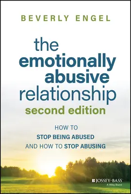 La relation émotionnellement abusive : Comment cesser d'être maltraité et comment cesser de maltraiter - The Emotionally Abusive Relationship: How to Stop Being Abused and How to Stop Abusing