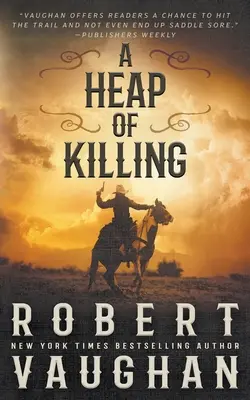 Un tas de morts : Une aventure western classique - A Heap of Killing: A Classic Western Adventure