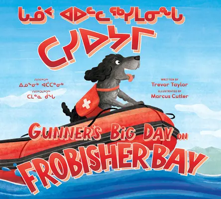 Le grand jour de l'artilleur dans la baie de Frobisher : Édition bilingue inuktitut et anglais - Gunner's Big Day on Frobisher Bay: Bilingual Inuktitut and English Edition