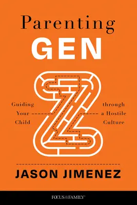 Parenting Gen Z : Guiding Your Child Through a Hostile Culture (en anglais) - Parenting Gen Z: Guiding Your Child Through a Hostile Culture