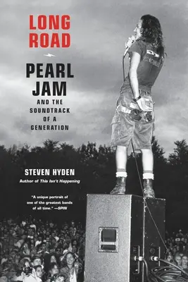 Long Road : Pearl Jam et la bande originale d'une génération - Long Road: Pearl Jam and the Soundtrack of a Generation