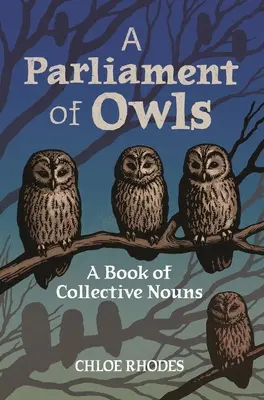 Un parlement de hiboux : Un livre de noms collectifs - A Parliament of Owls: A Book of Collective Nouns
