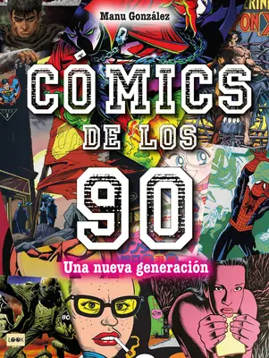 Cmics de Los 90 : Una Nueva Generacin - Cmics de Los 90: Una Nueva Generacin