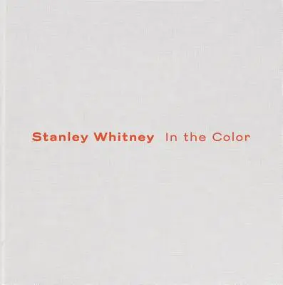 Stanley Whitney : Dans la couleur - Stanley Whitney: In the Color