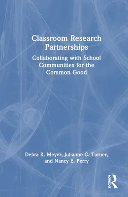 Partenariats de recherche en classe : Collaborer avec les communautés scolaires pour le bien commun - Classroom Research Partnerships: Collaborating with School Communities for the Common Good