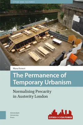 La permanence de l'urbanisme temporaire : Normaliser la précarité dans le Londres de l'austérité - The Permanence of Temporary Urbanism: Normalising Precarity in Austerity London