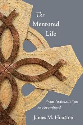 La vie de mentor : De l'individualisme à la personnalité - The Mentored Life: From Individualism to Personhood