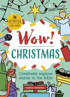 Wow ! Noël : Explorer de manière créative les histoires de la Bible - Wow! Christmas: Creatively Explore Stories in the Bible