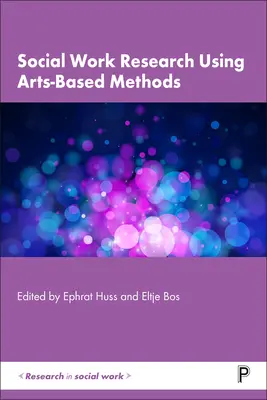Recherche en travail social à l'aide de méthodes fondées sur les arts - Social Work Research Using Arts-Based Methods