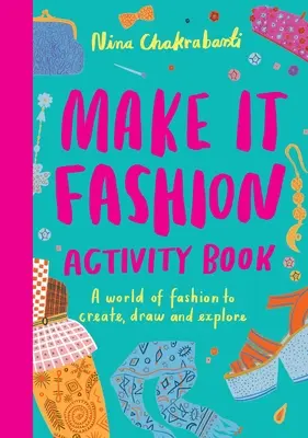 Cahier d'activités Make It Fashion : Un monde de mode à créer, dessiner et explorer - Make It Fashion Activity Book: A World of Fashion to Create, Draw and Explore