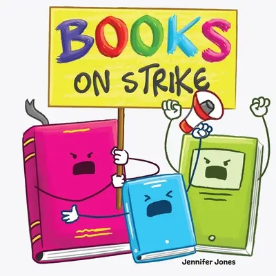 Livres en grève : Un livre drôle, rimé et lu à haute voix par les enfants sur le respect et la responsabilité - Books on Strike: A Funny, Rhyming, Read Aloud Kid's Book About Respect and Responsibility