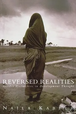 Réalités inversées : Hiérarchies de genre dans la pensée du développement - Reversed Realities: Gender Hierarchies in Development Thought