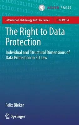 Le droit à la protection des données : Les dimensions individuelles et structurelles de la protection des données dans le droit européen - The Right to Data Protection: Individual and Structural Dimensions of Data Protection in Eu Law