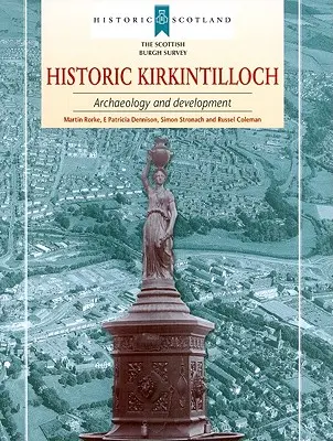 Kirkintilloch historique : archéologie et développement - Historic Kirkintilloch: Archaeology and Development