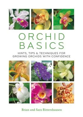 Orchid Basics : Conseils, astuces et techniques pour cultiver des orchidées en toute confiance - Orchid Basics: Hints, Tips & Techniques to Growing Orchids with Confidence