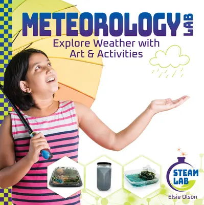 Laboratoire de météorologie : Explorer la météo avec l'art et les activités : Explorer le temps avec l'art et les activités - Meteorology Lab: Explore Weather with Art & Activities: Explore Weather with Art & Activities