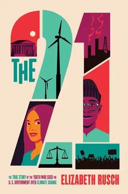 The Twenty-One : The True Story of the Youth Who Sued the U.S. Government Over Climate Change (Les vingt-et-un : l'histoire vraie des jeunes qui ont attaqué le gouvernement américain en justice au sujet du changement climatique) - The Twenty-One: The True Story of the Youth Who Sued the U.S. Government Over Climate Change