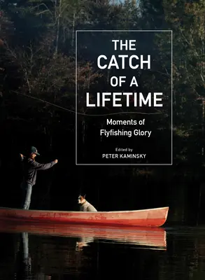 La prise d'une vie : Les moments de gloire de la pêche à la mouche - The Catch of a Lifetime: Moments of Flyfishing Glory