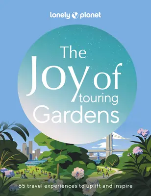 Lonely Planet le plaisir d'explorer les jardins 1 - Lonely Planet the Joy of Exploring Gardens 1