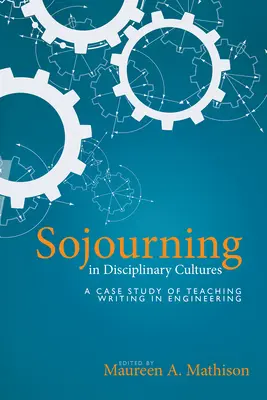 Séjourner dans des cultures disciplinaires : Une étude de cas de l'enseignement de l'écriture en ingénierie - Sojourning in Disciplinary Cultures: A Case Study of Teaching Writing in Engineering