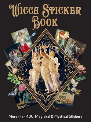 Livre d'autocollants Wicca : Plus de 400 autocollants magiques et mystiques - Wicca Sticker Book: More Than 400 Magickal & Mystical Stickers