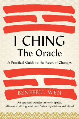 I Ching, l'Oracle : Un guide pratique du Livre des Changements : Une traduction mise à jour et annotée de références culturelles et historiques. - I Ching, the Oracle: A Practical Guide to the Book of Changes: An Updated Translation Annotated with Cultural & Historical References, Rest