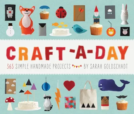 Craft-A-Day : 365 projets simples faits à la main - Craft-A-Day: 365 Simple Handmade Projects