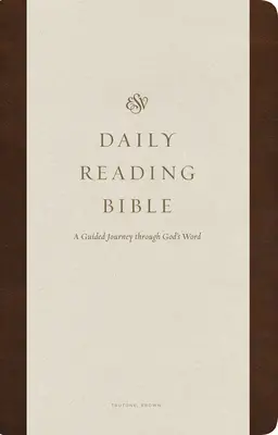 Bible de lecture quotidienne de l'ESV : Un voyage guidé à travers la Parole de Dieu (Trutone, Brown) - ESV Daily Reading Bible: A Guided Journey Through God's Word (Trutone, Brown)