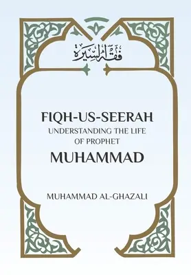 Fiqh Us Seerah : Comprendre la vie du Prophète Muhammad - Fiqh Us Seerah: Understanding the life of Prophet Muhammad