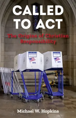 Appelés à agir : Les origines de la responsabilité chrétienne - Called to ACT: The Origins of Christian Responsibility