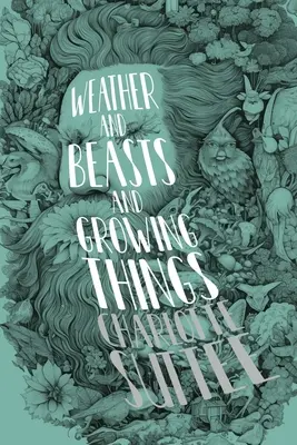 Le temps, les bêtes et les choses qui poussent - Weather and Beasts and Growing Things