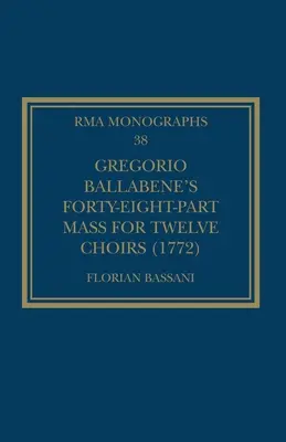 La messe à quarante-huit voix pour douze chœurs de Gregorio Ballabene (1772) - Gregorio Ballabene's Forty-Eight-Part Mass for Twelve Choirs (1772)