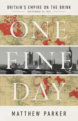 Un beau jour : L'empire britannique au bord du gouffre - One Fine Day: Britain's Empire on the Brink